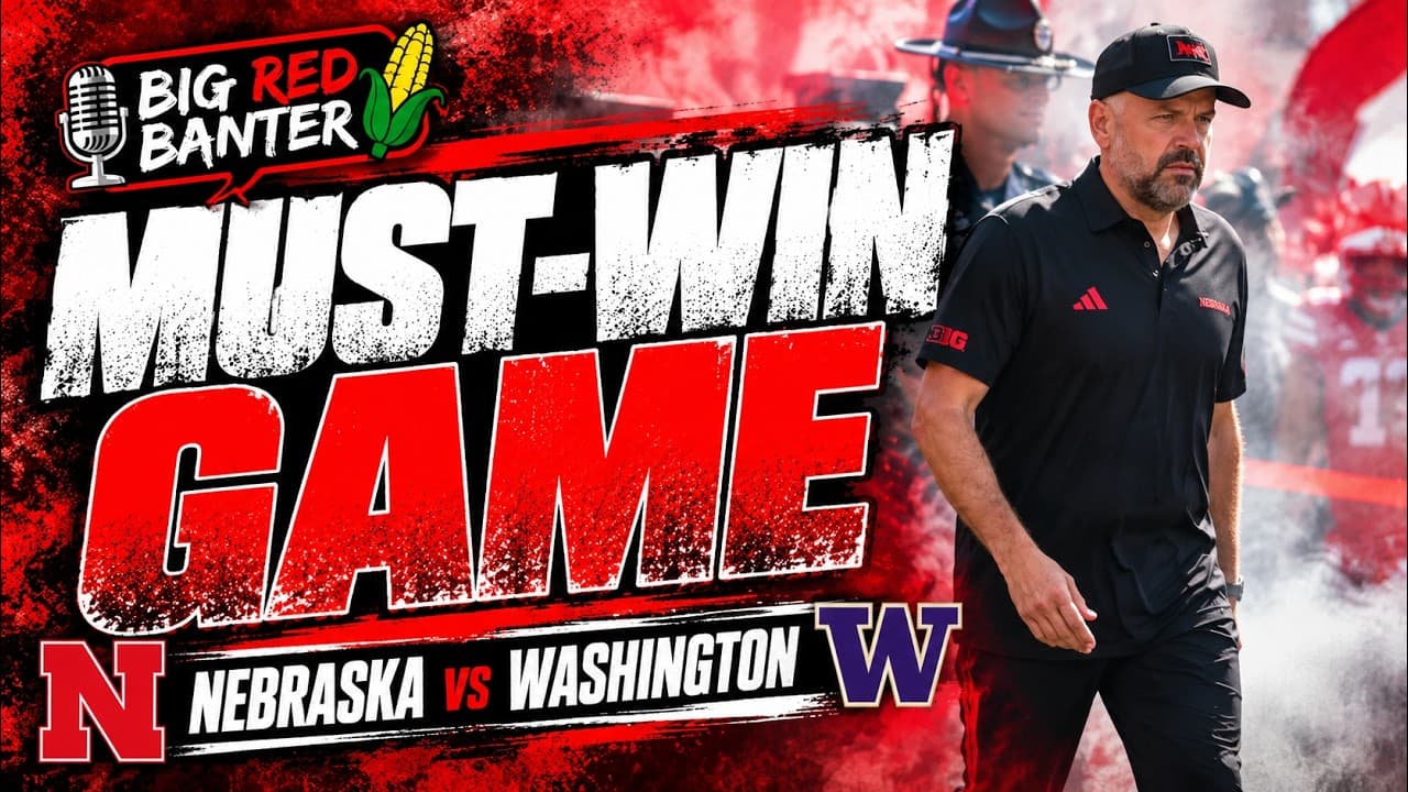 Nebraska's MUST-WIN vs. Washington 👀 | Is Matt Rhule Feeling the Heat?