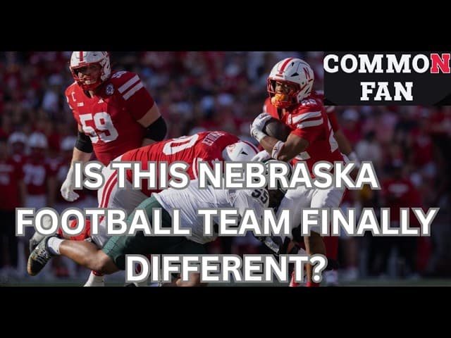 Is This Nebraska Football Team Finally Different?