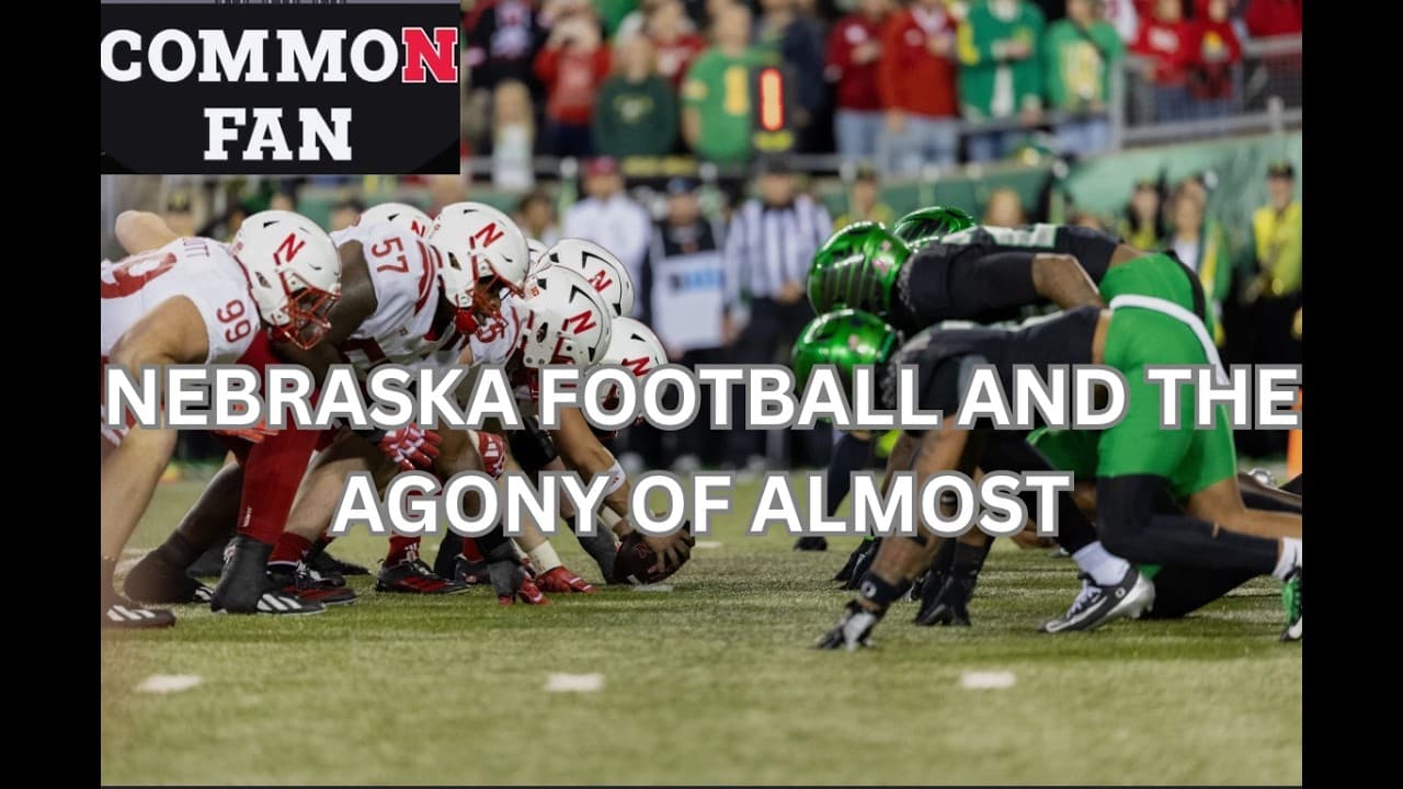 Nebraska Football and the Agony of Almost
