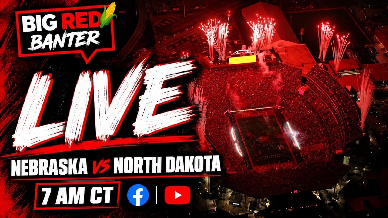 Nebraska vs. North Dakota LIVE Preview | Big Red Banter