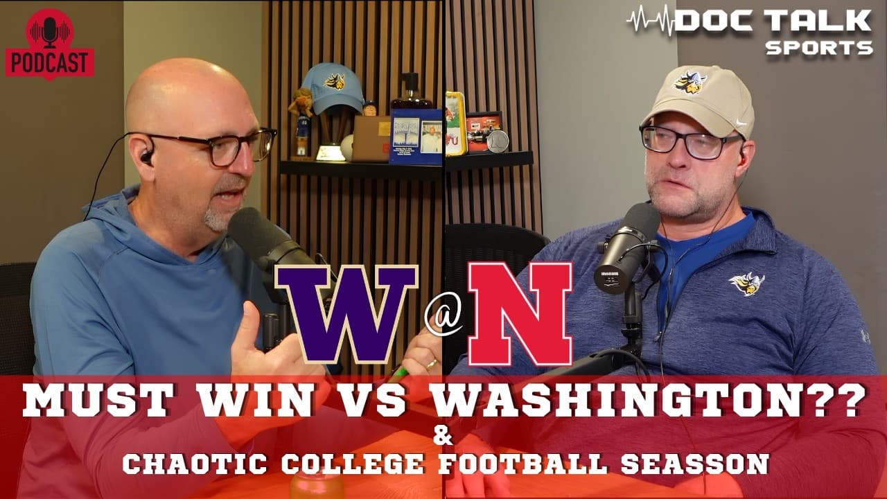 Husker Doc Talk Podcast : Must Win For Nebraska?? & A Chaotic College Football Season